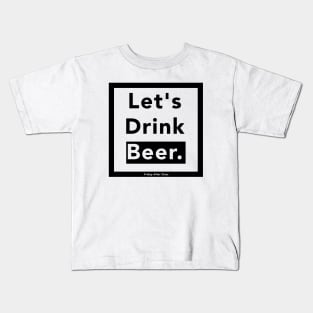 Let's Drink Beer Kids T-Shirt